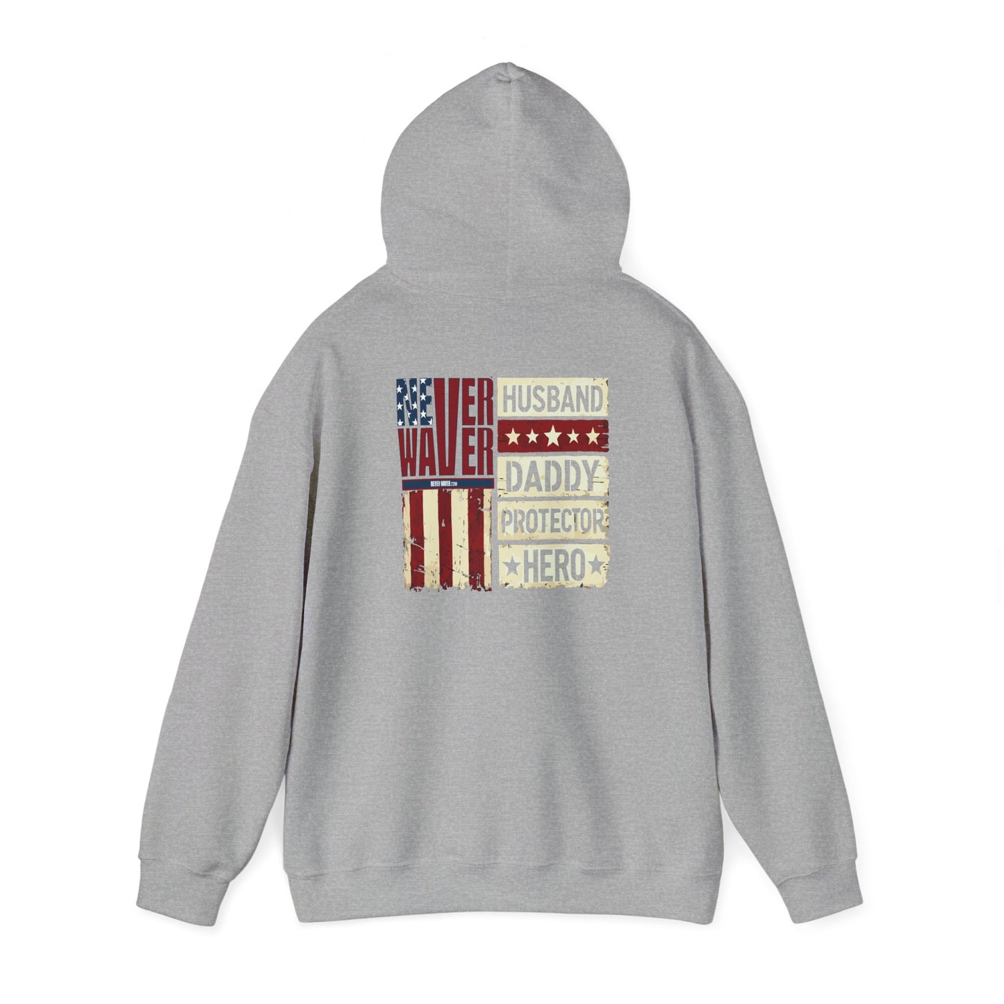 Never Waver Husband Daddy Protector Hero Unisex Heavy Blend™ Hooded Sweatshirt - Cozy, Motivational Apparel for Everyday Wear - Never Waver