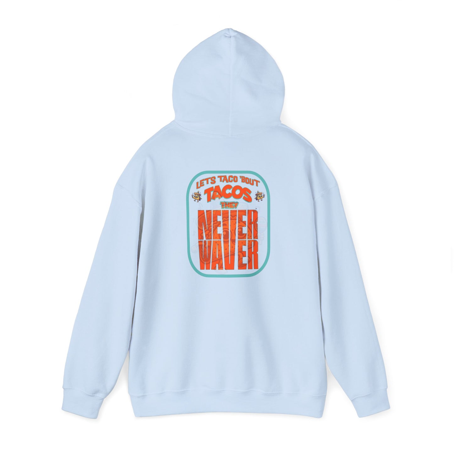 Eco-Friendly Unisex Hoodie: "Let's Taco' Bout Tacos They Never Waver " - Never Waver