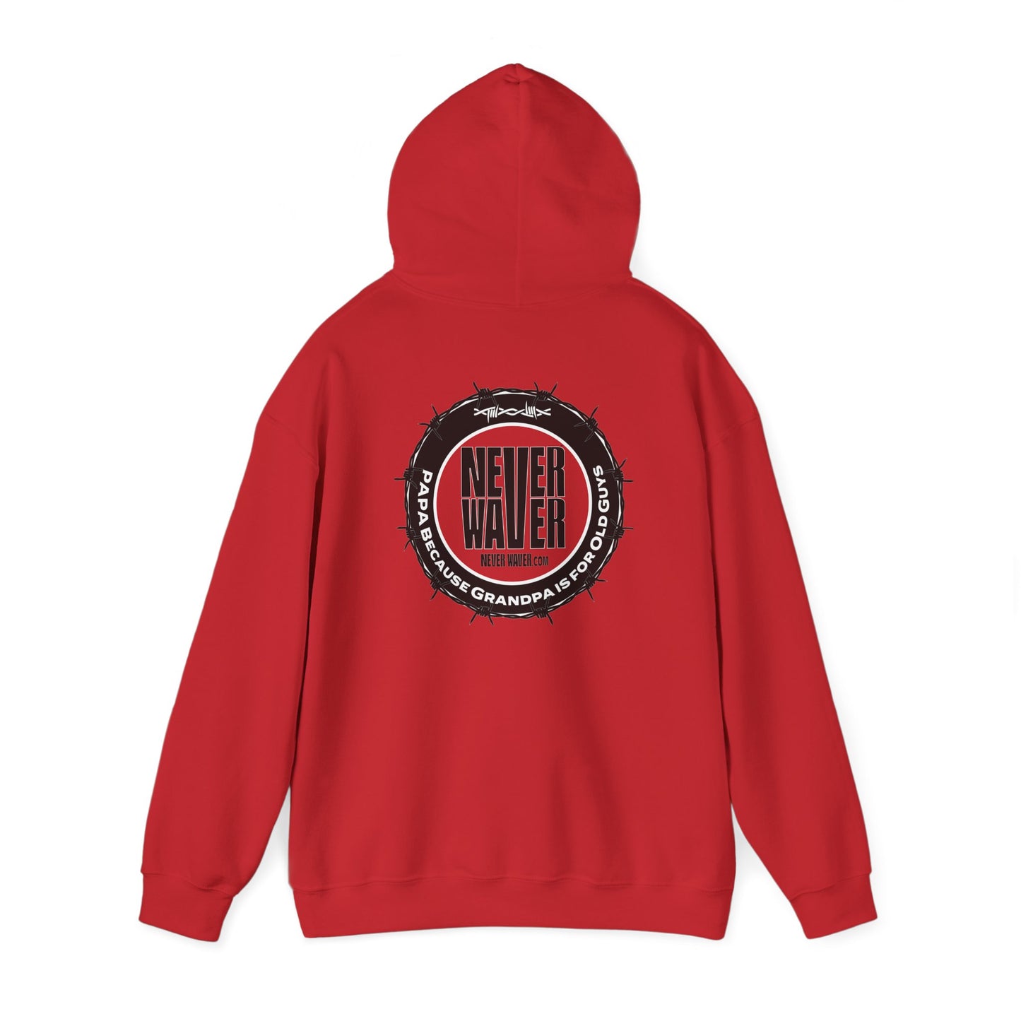 Unisex Heavy Blend™ Hoodie - 'Never Waver PAPA Because Grandpa Is For Old Guys ' - Never Waver