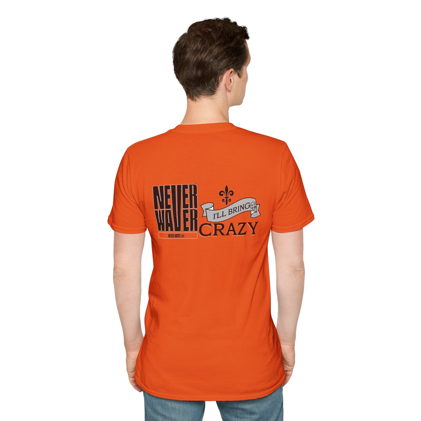 Never Waver I'll Bring The Crazy Unisex Softstyle T-Shirt - Never Waver