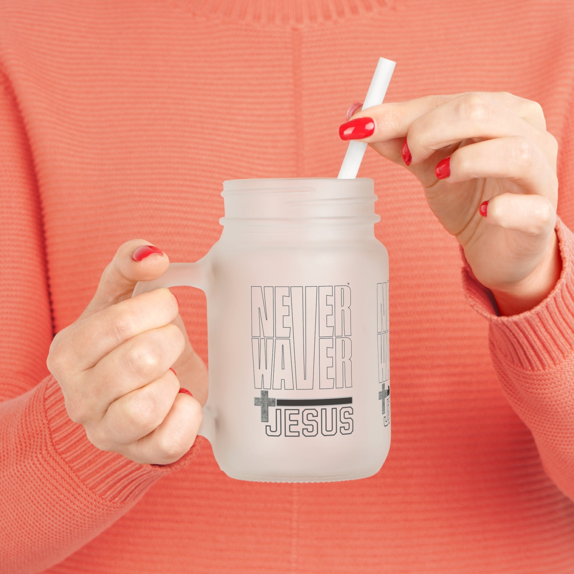 Never Waver” Jesus a bold, eye-catching design that reflects a steadfast faith and confidence in Christ. Mason Jar Cup - Perfect for Jesus Lovers! - Never Waver