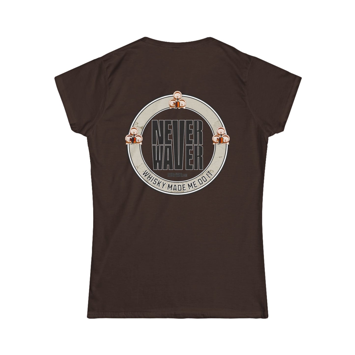 Never Waver Whisky Made me do it? Women's Soft Style Tee - - Never Waver