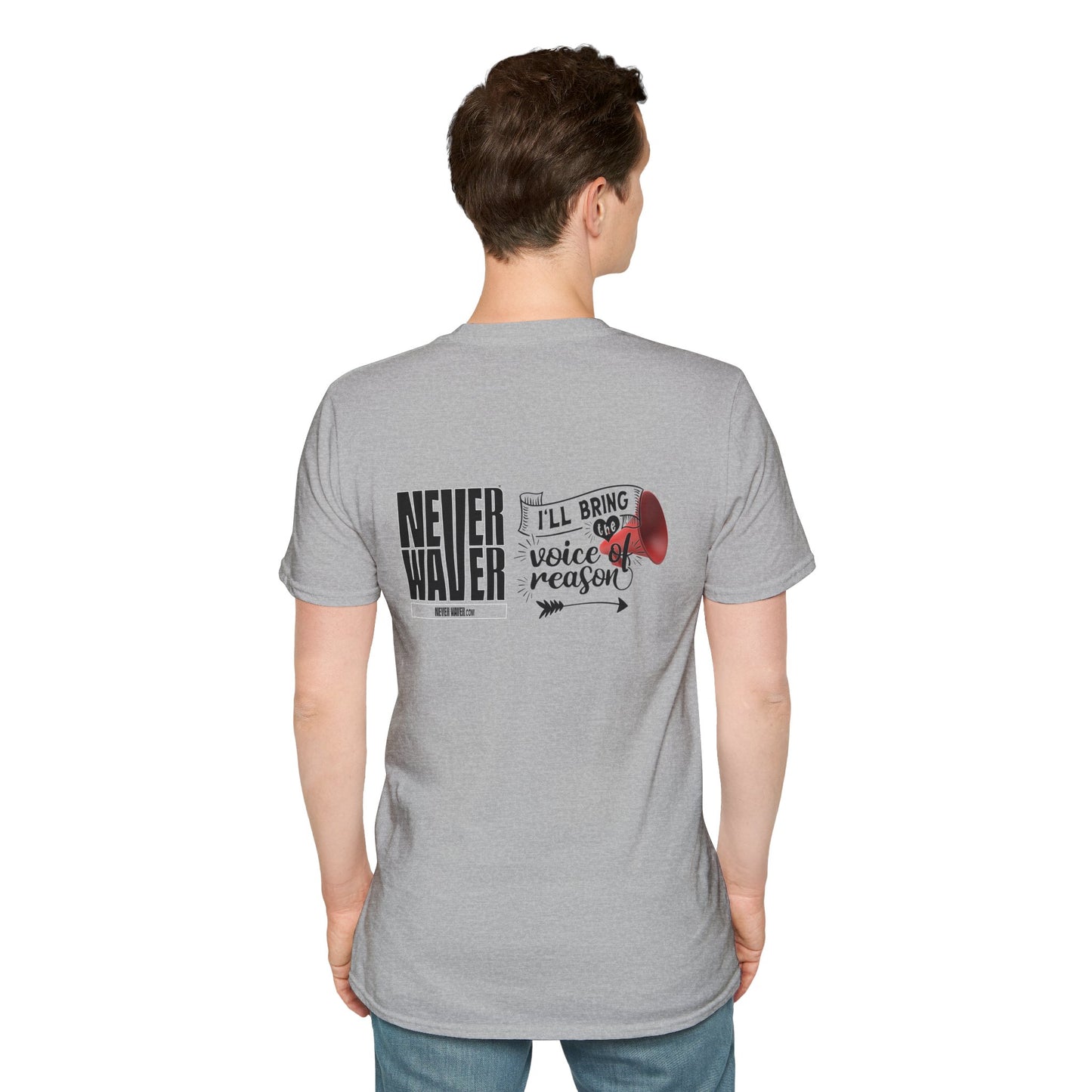 Never Waver I'll Bring The  Voice of Reason Unisex Softstyle T-Shirt - Never Waver