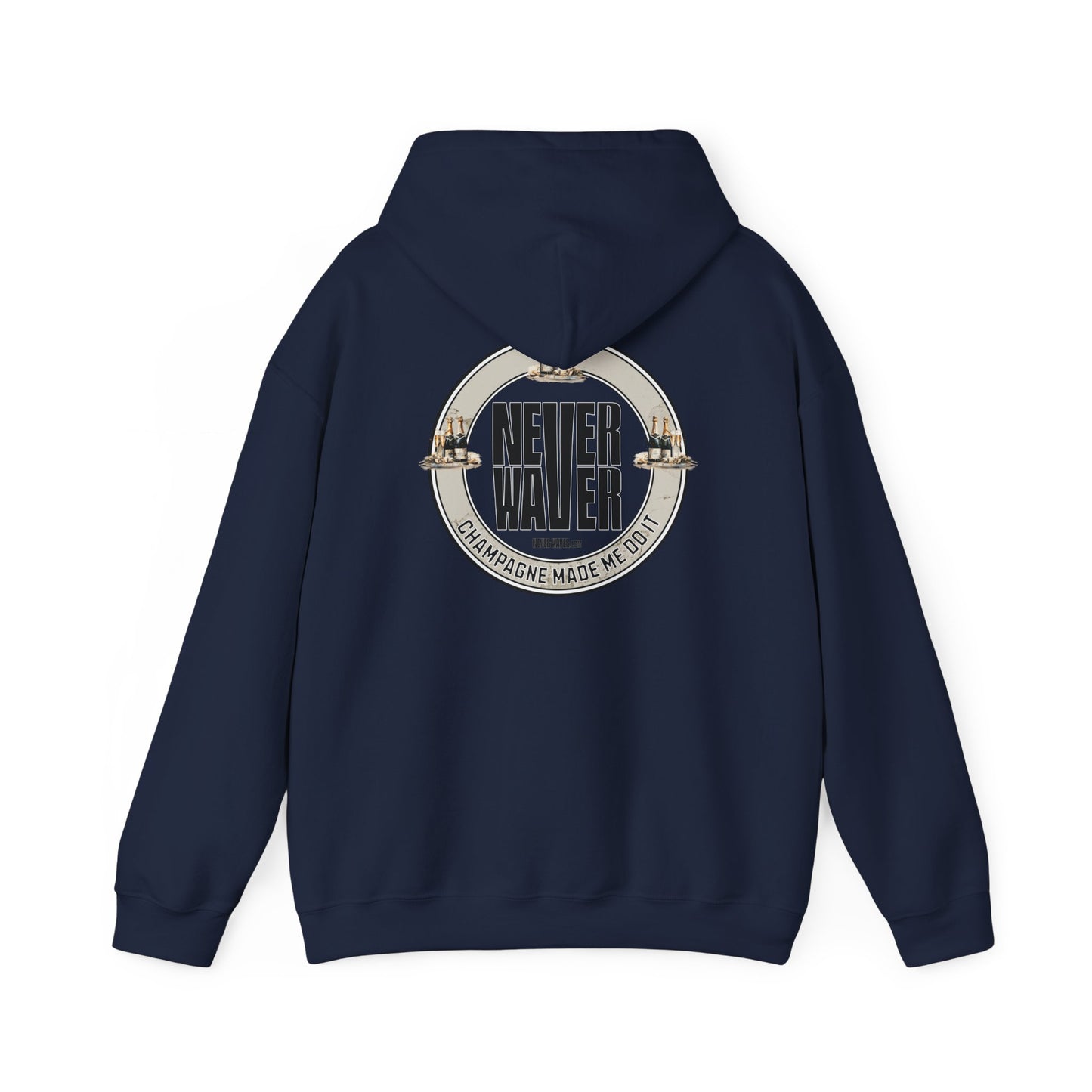 Eco-Friendly Unisex Hoodie: "Never Waver Champagne Made Me Do It?" - Never Waver
