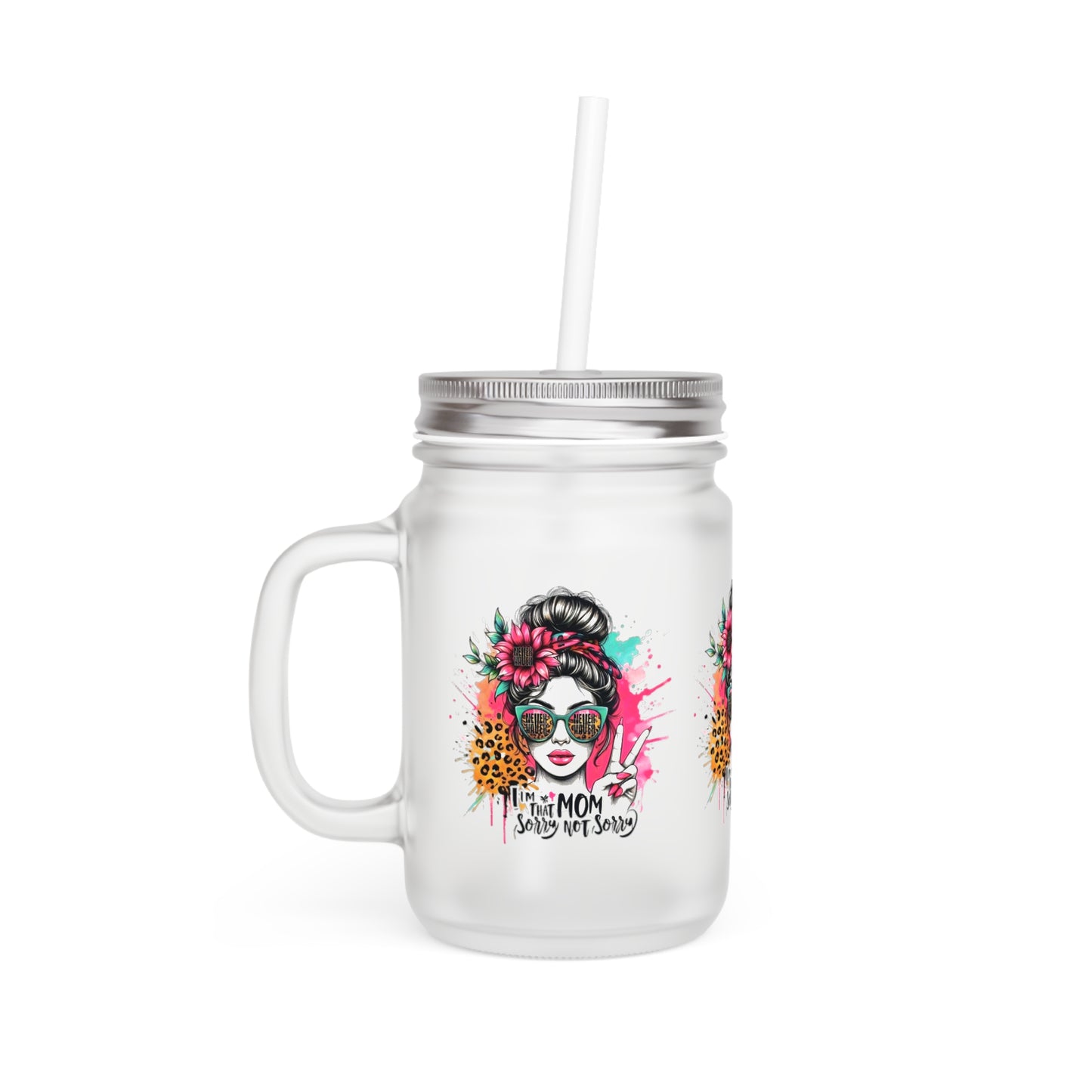 Never Waver  I'm that Mom Sorry Not Sorry Jar with Straw - Perfect Gift for Mother's Day or Independence Day - Never Waver
