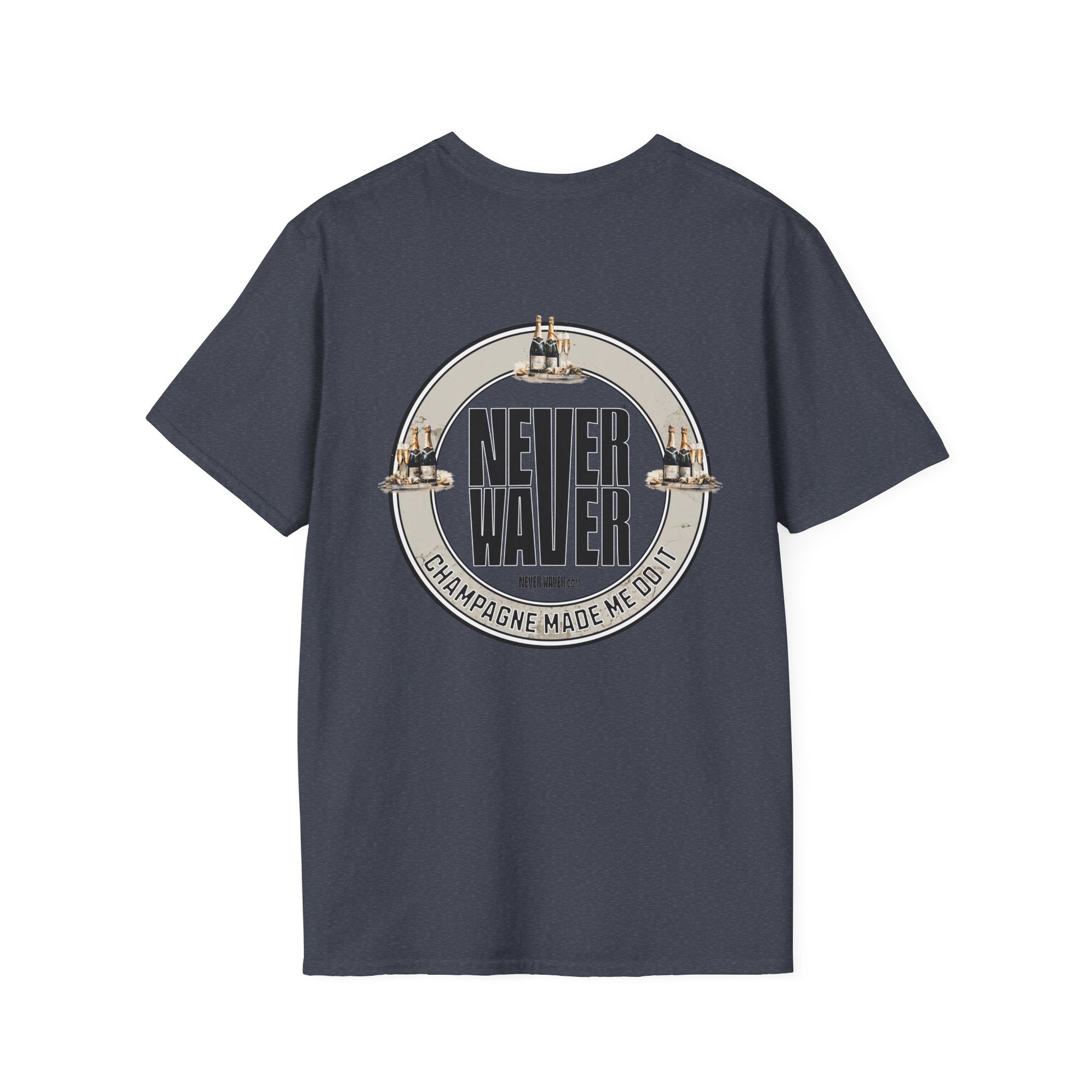 Never Waver Champagne Made Me Do It? Unisex Soft style T-Shirt - Never Waver