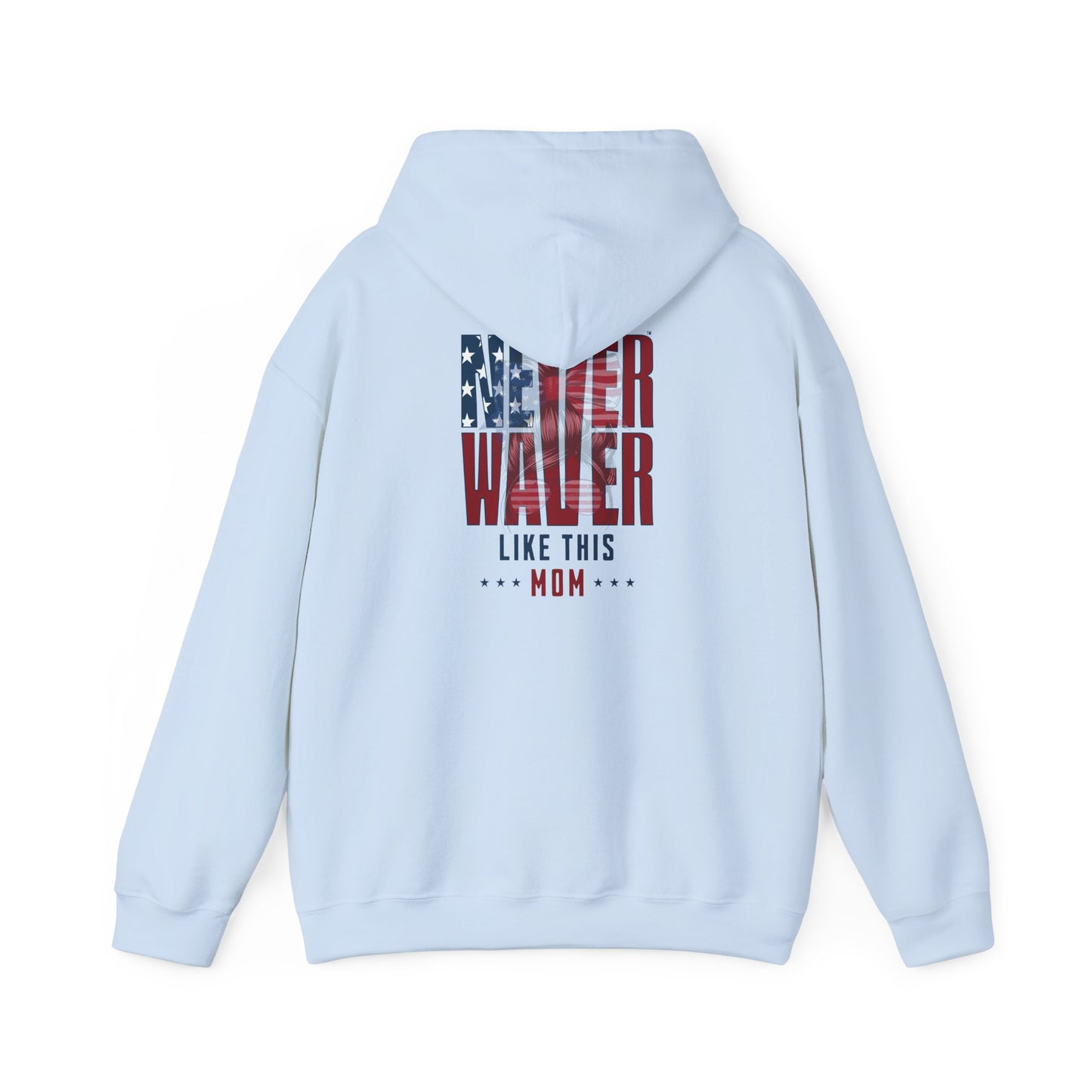 Patriotic Unisex Heavy Blend™ Hoodie - 'Never Waver Like This Mom' - Never Waver