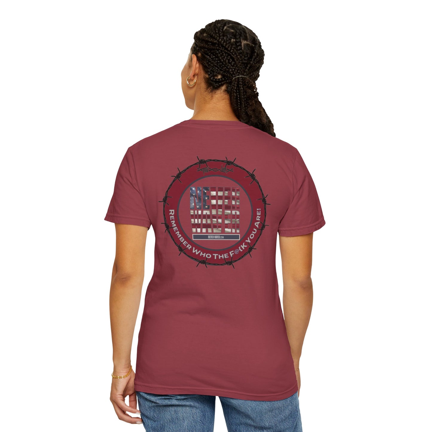 Unisex Garment-Dyed T-Shirt - "Never Waver Remember Who The F@{k You Are " - Never Waver