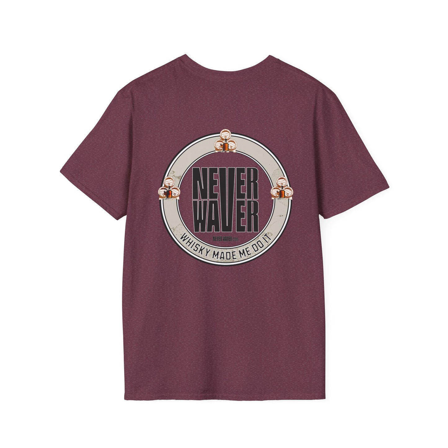 Never Waver Whisky Made Me Do It? Unisex Soft style T-Shirt - Never Waver