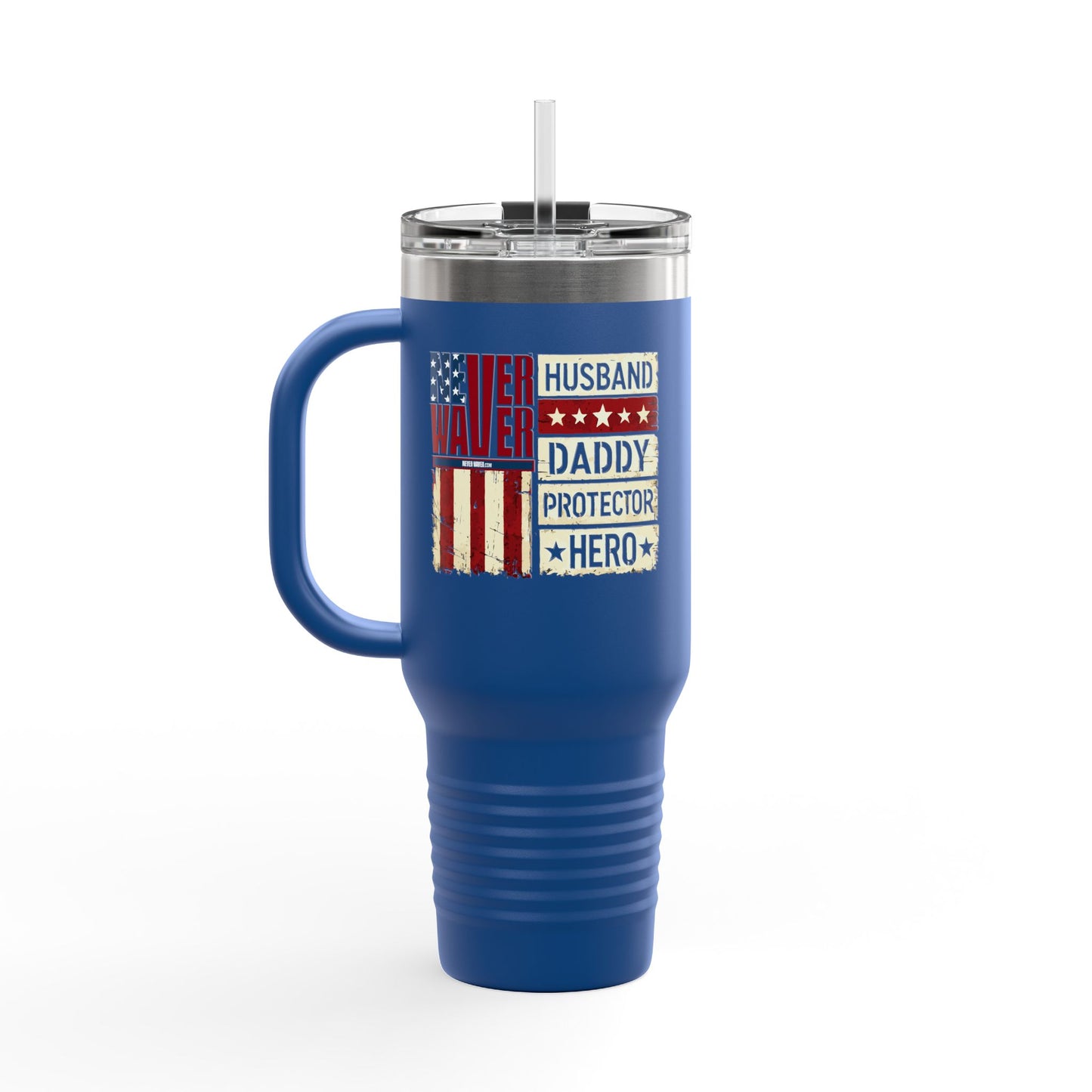 Never Waver Husband Daddy Protector Hero Insulated Travel Mug, 40oz - Never Waver