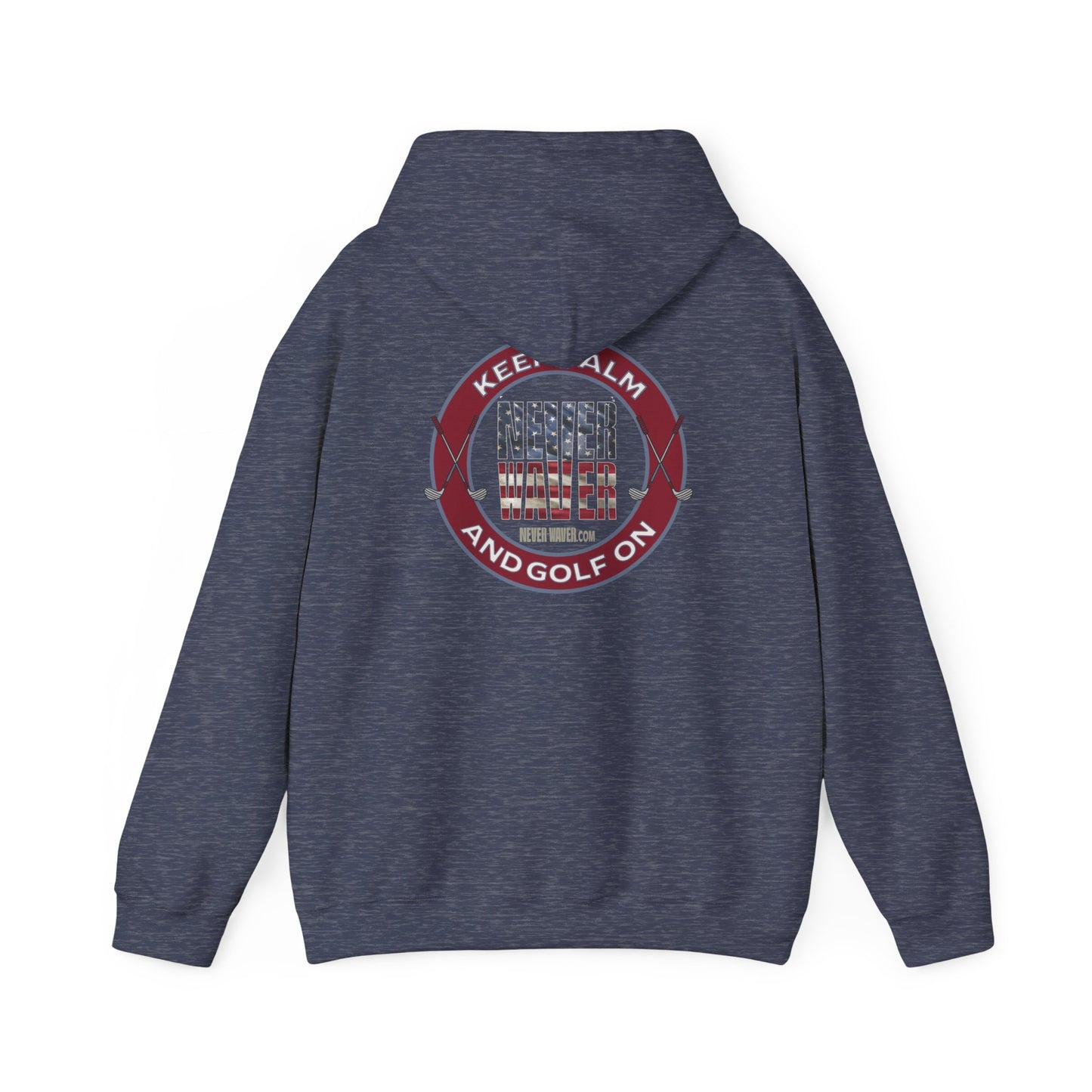 Keep Calm Never Waver and Golf On Hoodie - Unisex Heavy Blend™ Sweatshirt - Never Waver