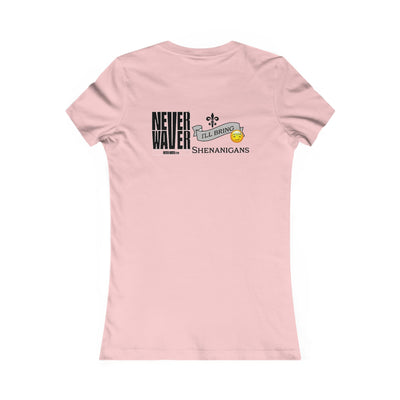 Never Waver I'll Bring The Shenanigans Women's Favorite Tee - Never Waver