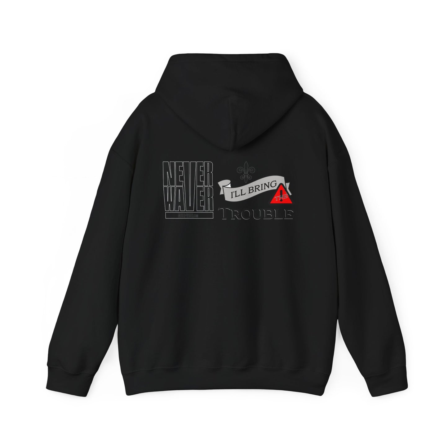 Unisex Heavy Blend™ Hooded Sweatshirt - "Never Waver I'll Bring The Trouble" Inspirational Hoodie - Never Waver