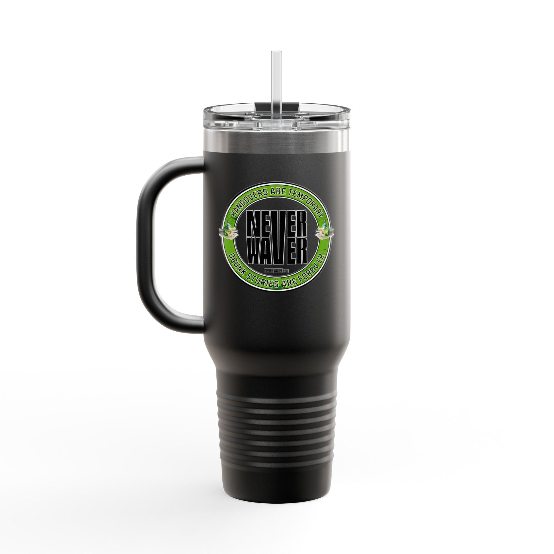 Insulated Travel Mug Hangovers Are Temporary Never Waver Drunk Stories Are Forever - Never Waver