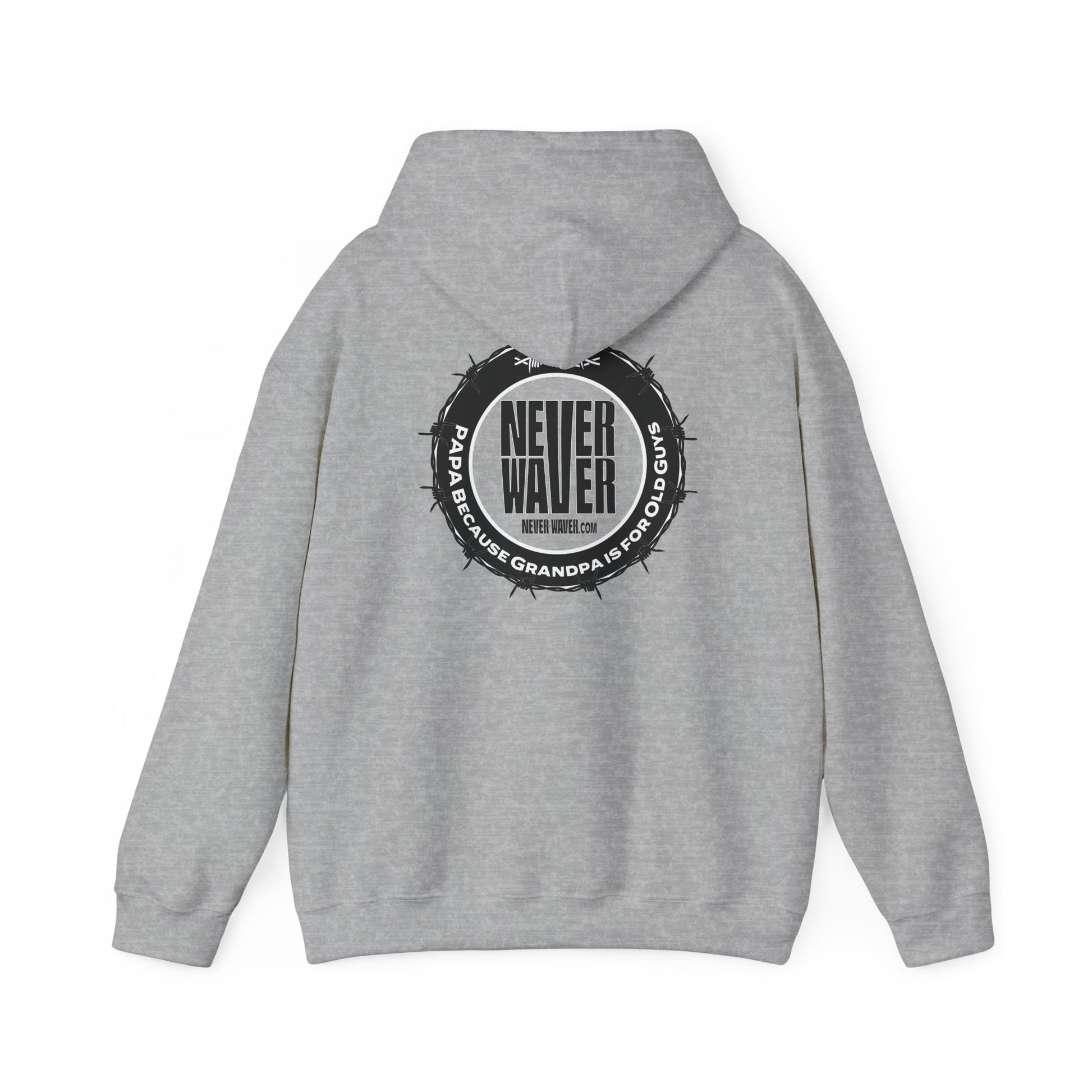 Unisex Heavy Blend™ Hoodie - 'Never Waver PAPA Because Grandpa Is For Old Guys ' - Never Waver