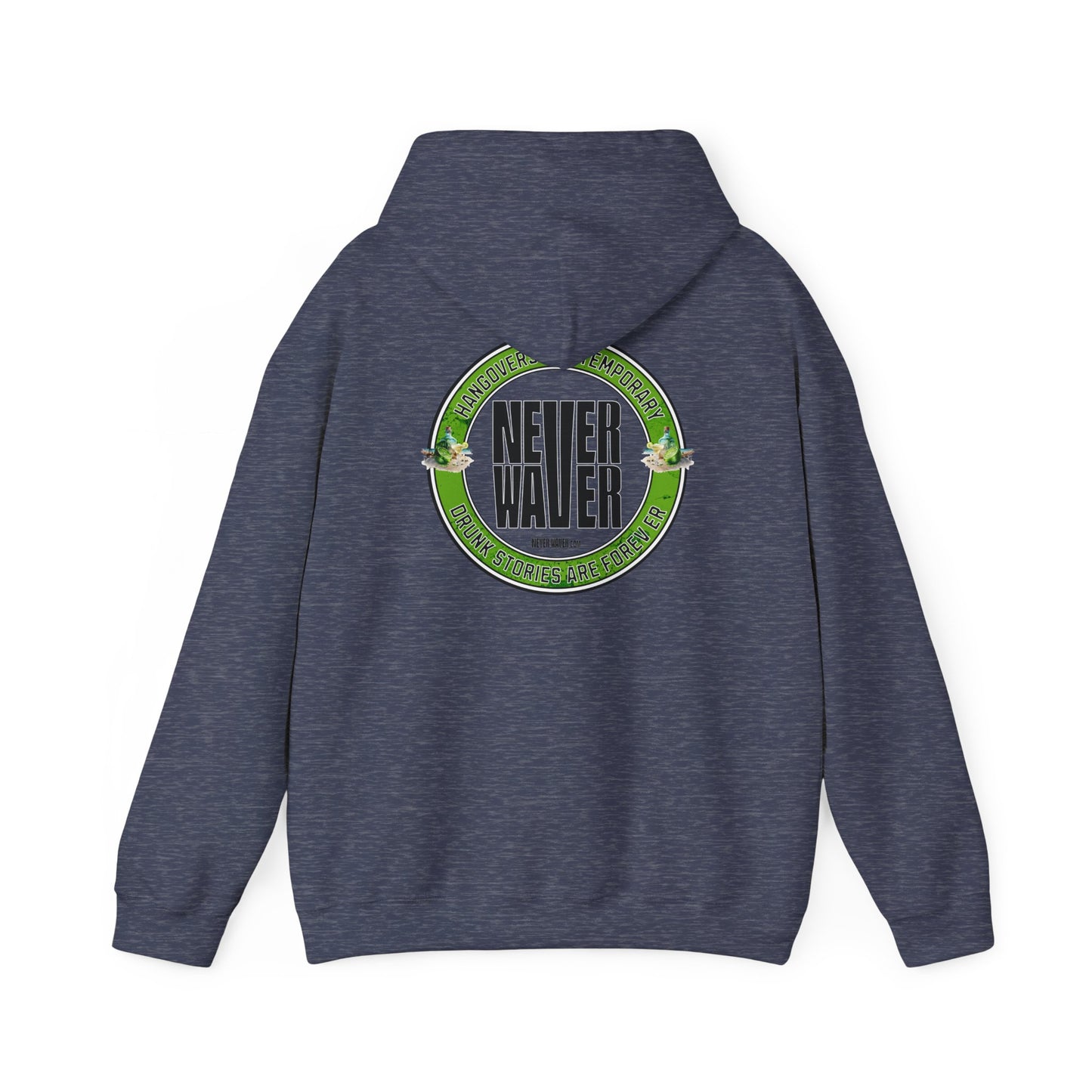 Unisex Heavy Blend™ Hooded Sweatshirt - 'Never Waver Hangovers Are Temporary Drunk Stories Are Forever - Never Waver