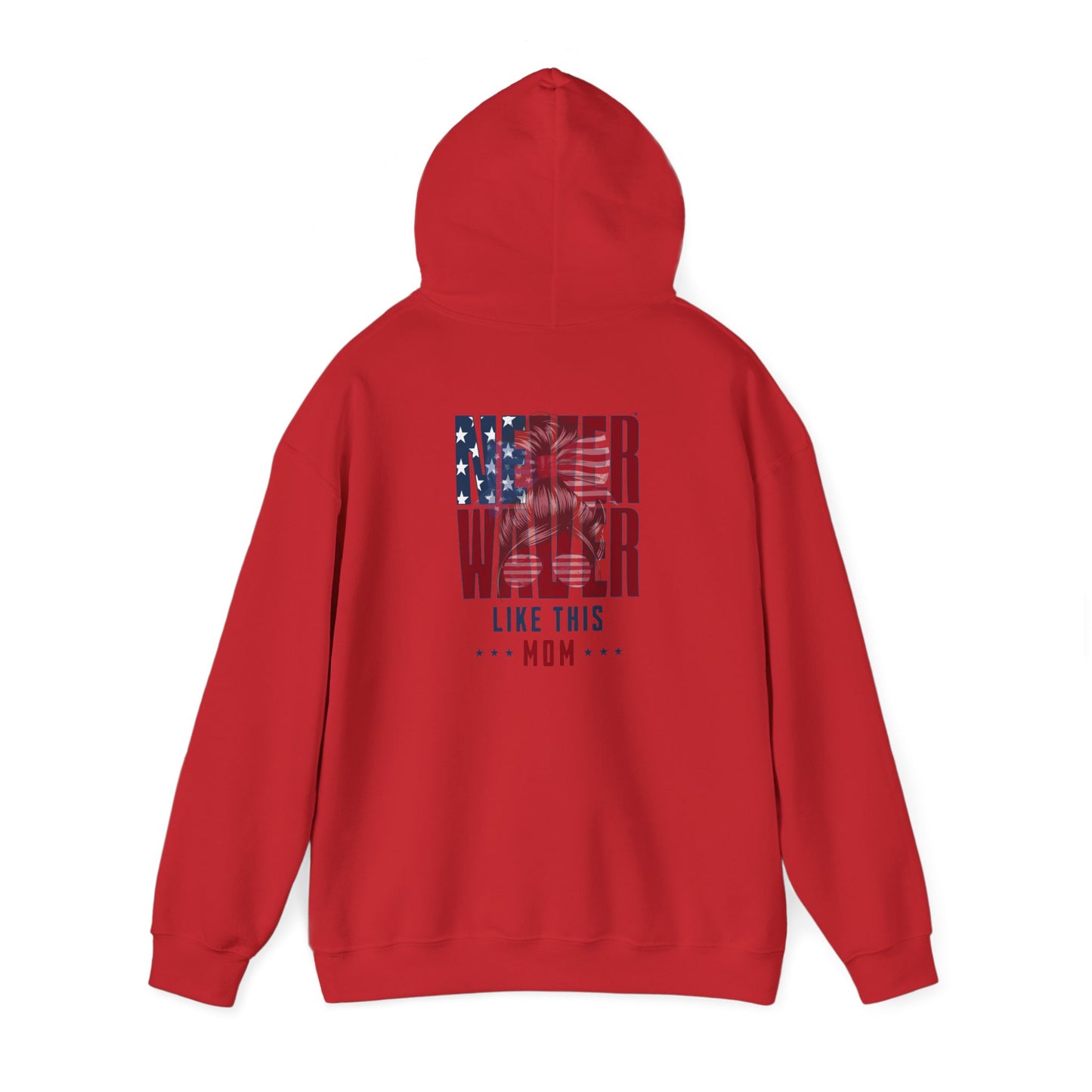 Patriotic Unisex Heavy Blend™ Hoodie - 'Never Waver Like This Mom' - Never Waver