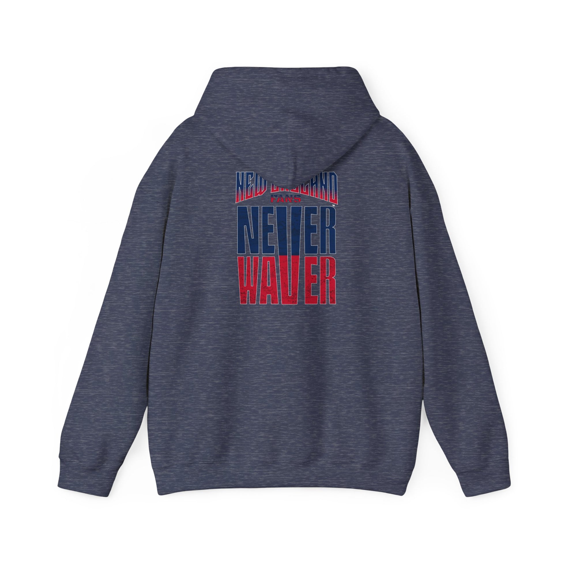 New England Fans Never Waver Heavy Blend Hoodie - Never Waver