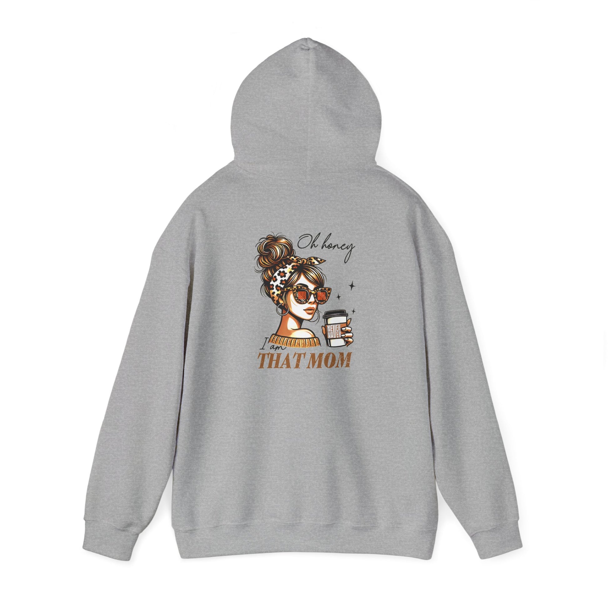 Unisex Heavy Blend™ Hoodie - 'Never Waver Oh Honey I am that Mom' - Never Waver