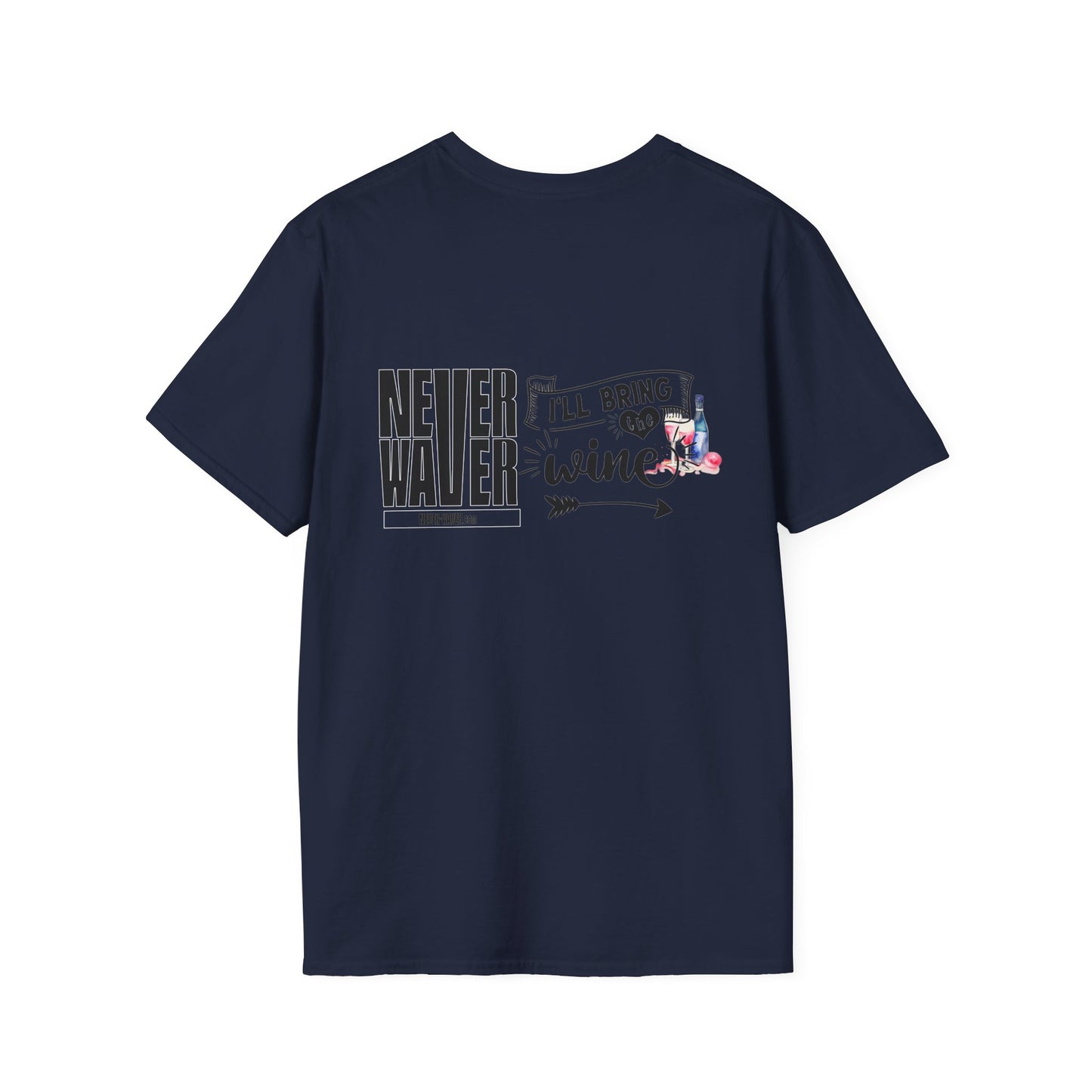 Never Waver I'll Bring The Wine Unisex Softstyle T-Shirt - Never Waver