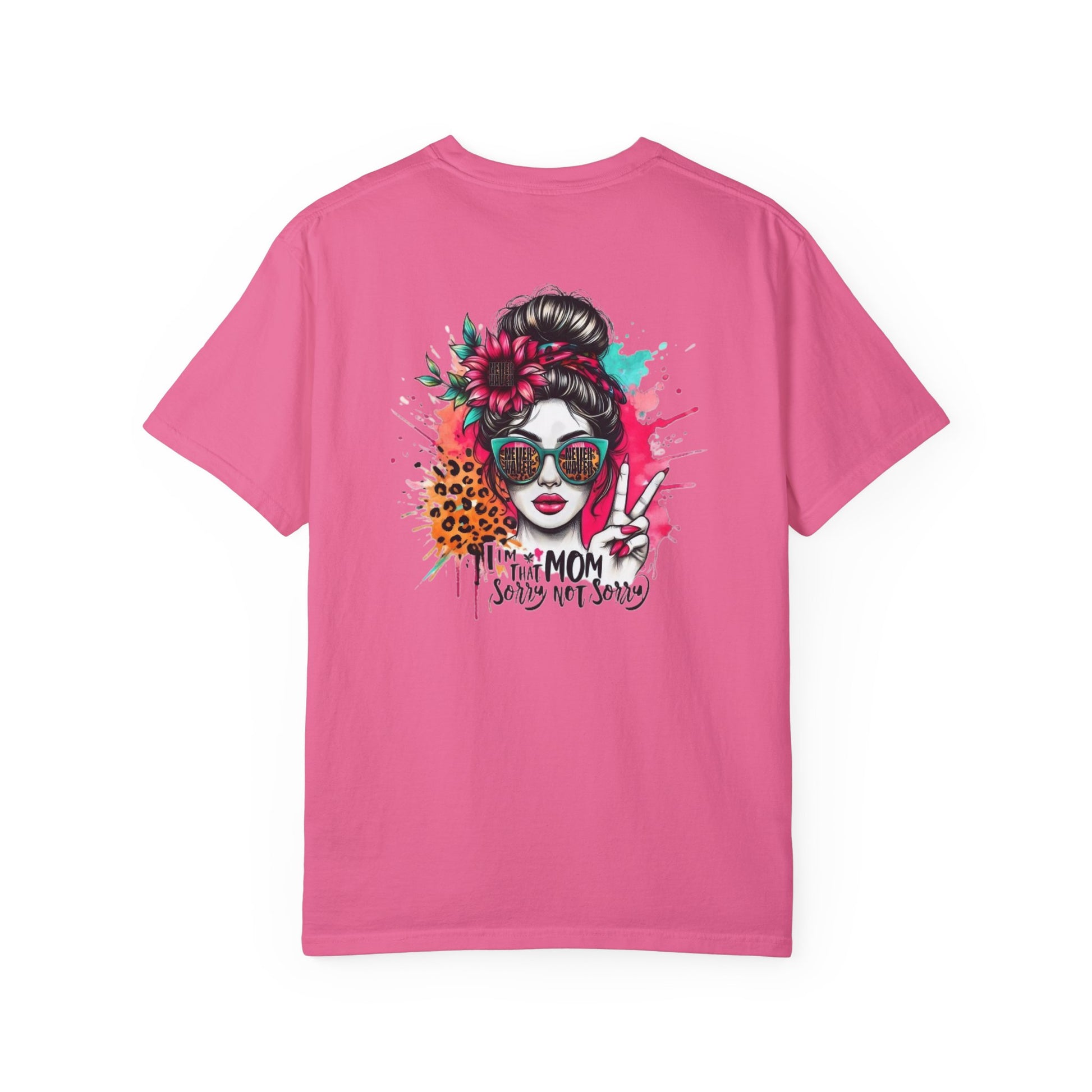 Unisex Garment-Dyed T-Shirt - 'Never Waver  I'm that Mom Sorry Not Sorry' Design - Never Waver