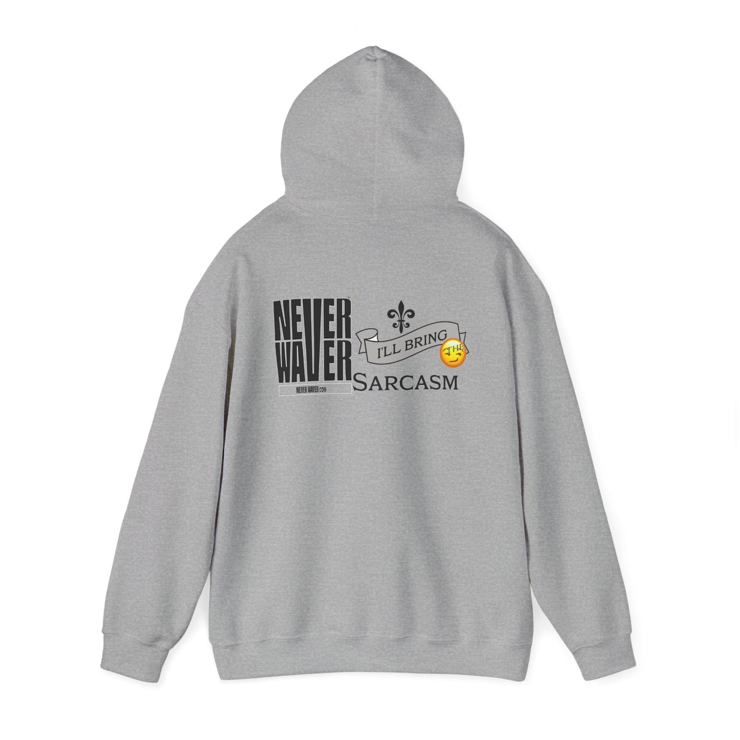 Unisex Heavy Blend™ Hooded Sweatshirt - "Never Waver I'll Bring The Sarcasm" Inspirational Hoodie - Never Waver