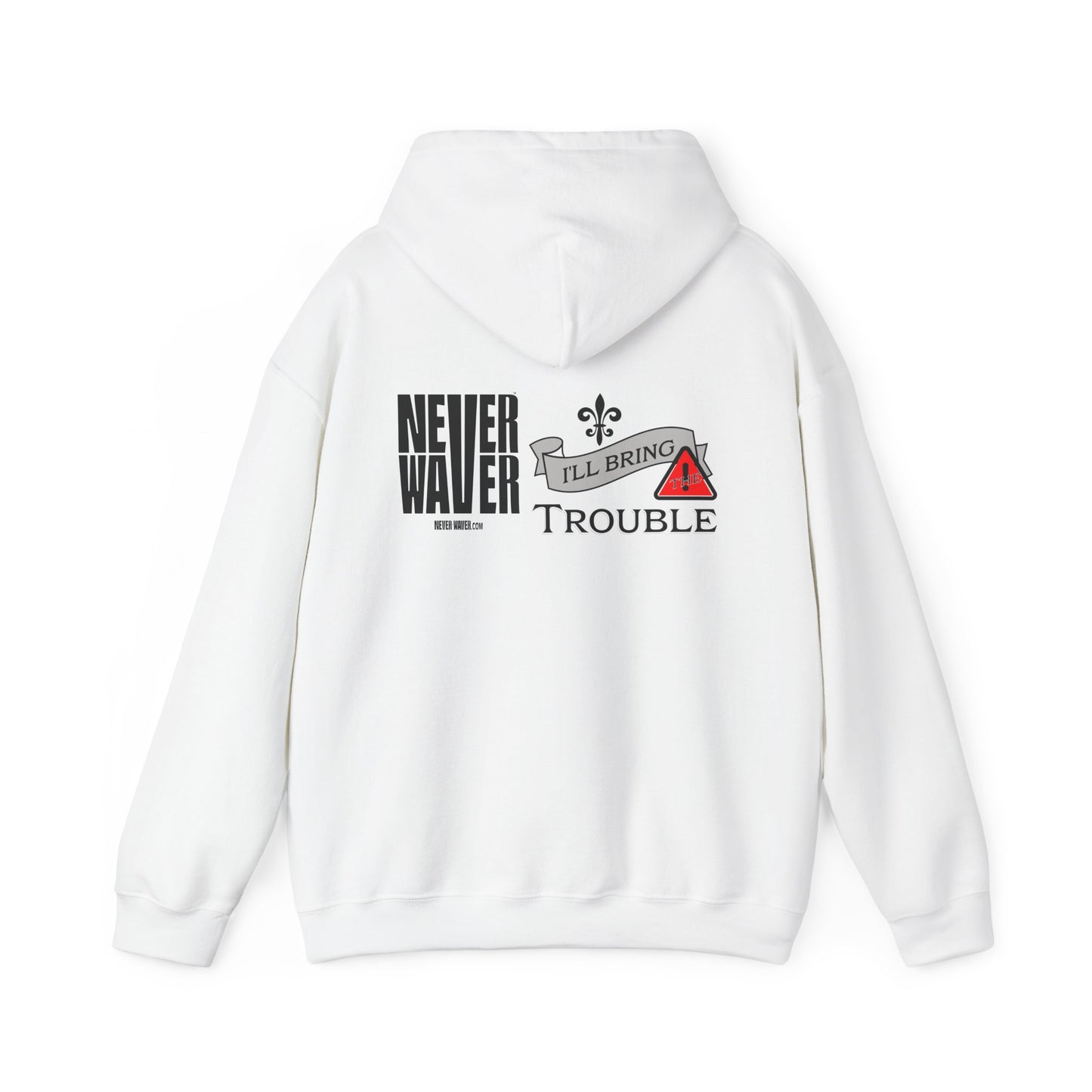 Unisex Heavy Blend™ Hooded Sweatshirt - "Never Waver I'll Bring The Trouble" Inspirational Hoodie - Never Waver