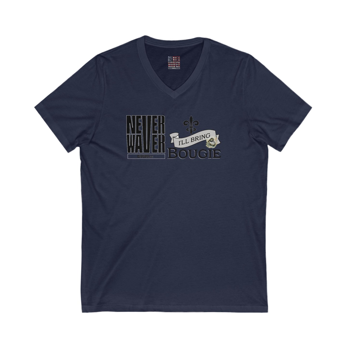 Unisex V-Neck Tee - Never Waver I'll bring the Bougie T-Shirt - Never Waver