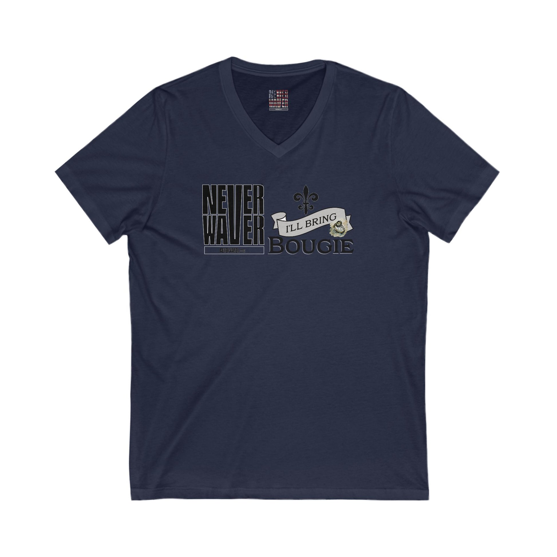 Unisex V-Neck Tee - Never Waver I'll bring the Bougie T-Shirt - Never Waver