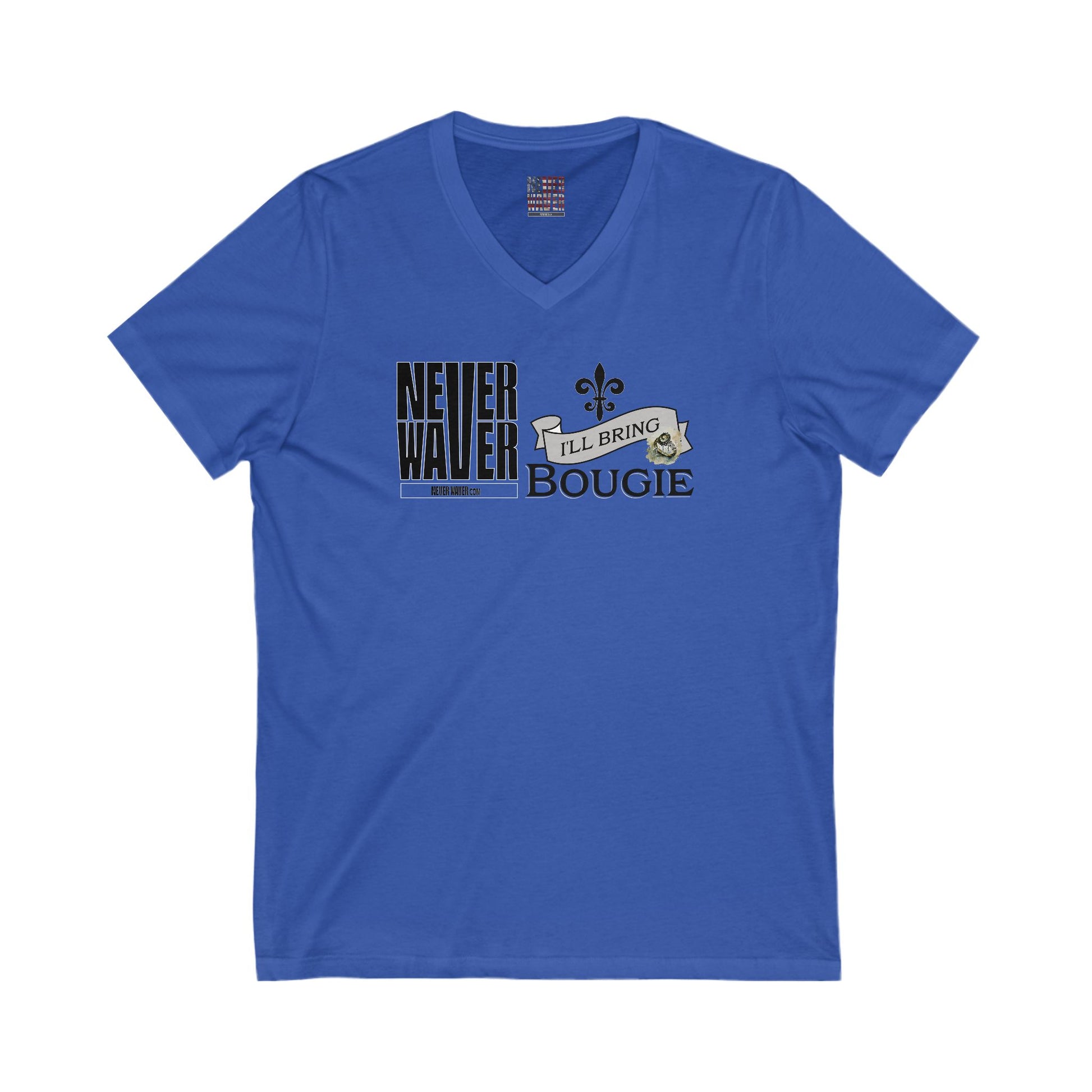 Unisex V-Neck Tee - Never Waver I'll bring the Bougie T-Shirt - Never Waver
