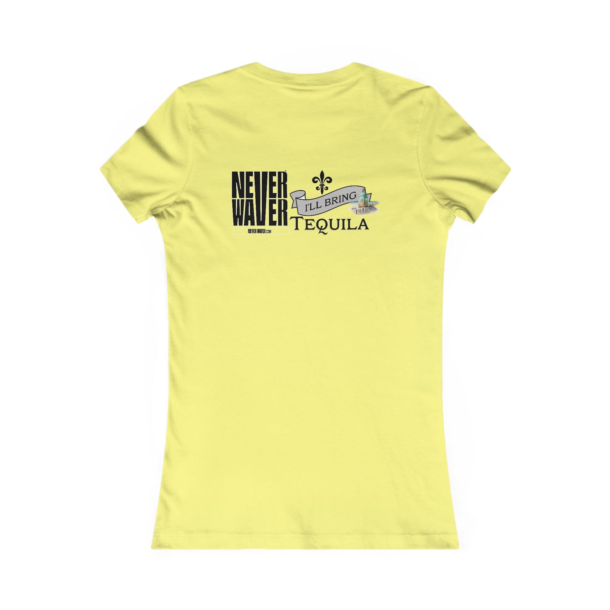Never Waver I'll Bring The Tequila Women's Favorite Tee - Never Waver