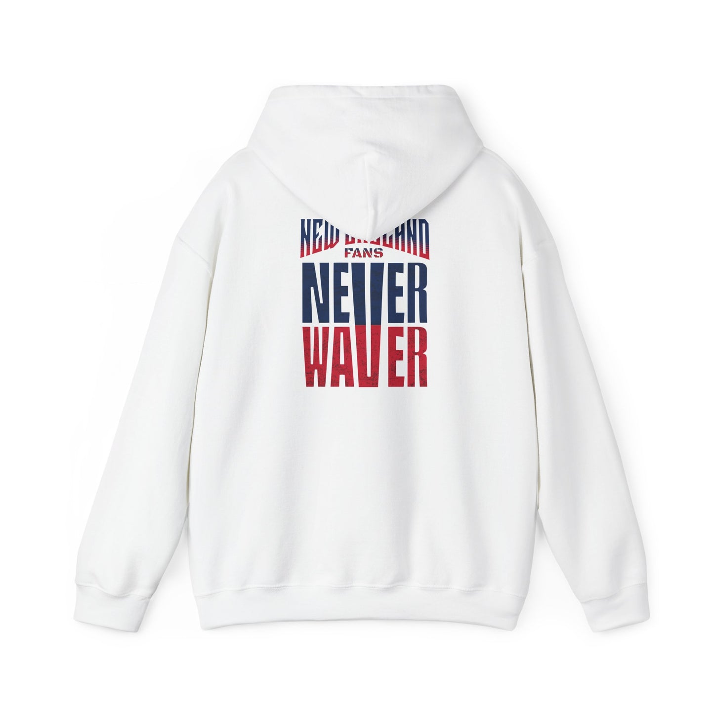 New England Fans Never Waver Heavy Blend Hoodie - Never Waver