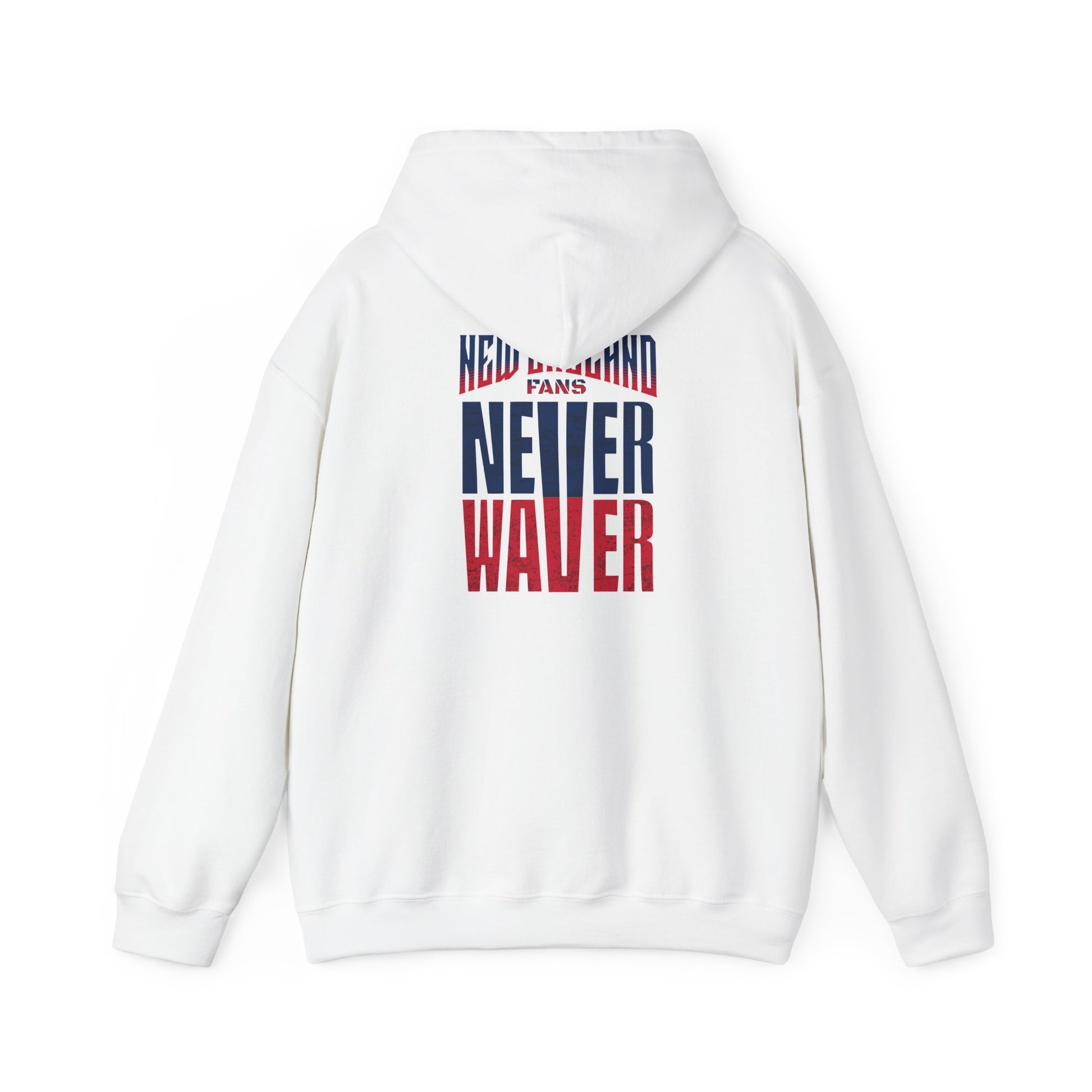 New England Fans Never Waver Heavy Blend Hoodie - Never Waver