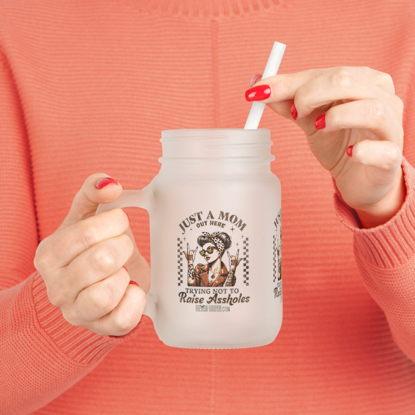 Never Waver Just A Mom Trying Not to Raise A&&holes Jar with Straw - Perfect Gift for Mother's Day or Independence Day - Never Waver