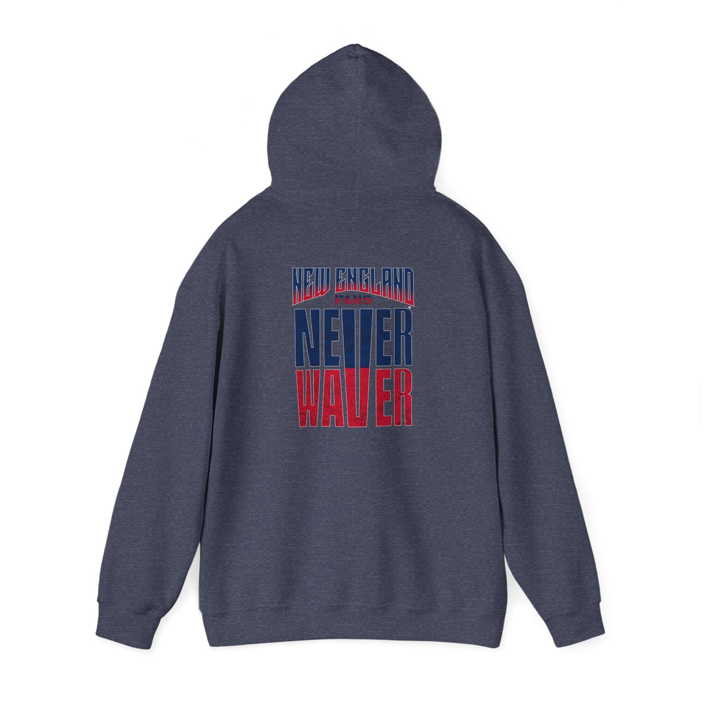New England Fans Never Waver Heavy Blend Hoodie - Never Waver
