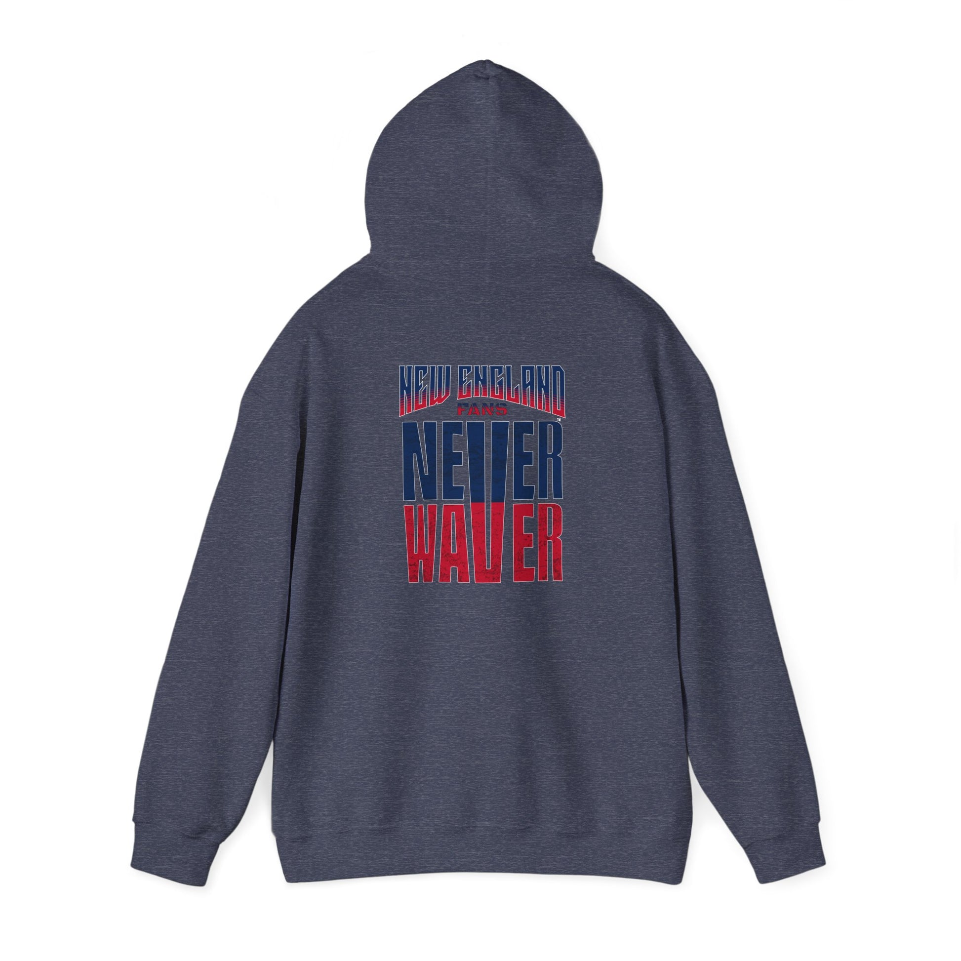 New England Fans Never Waver Heavy Blend Hoodie - Never Waver