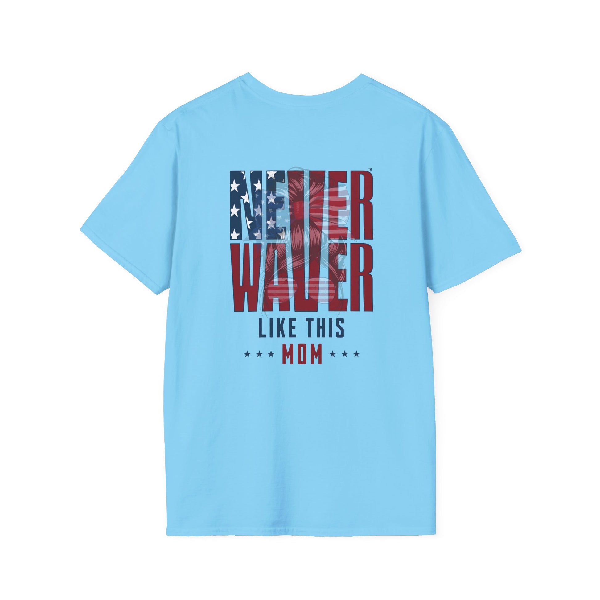 Never Waver Like This Mom Unisex Softstyle T-Shirt - Never Waver