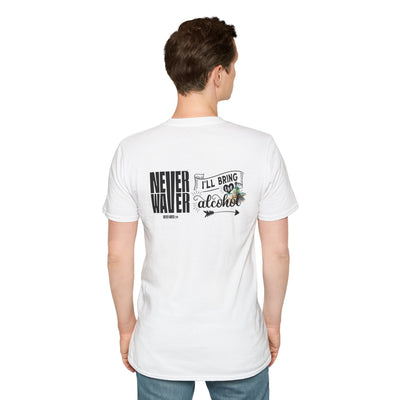 Never Waver I'll Bring The Alcohol Unisex Softstyle T-Shirt - Never Waver