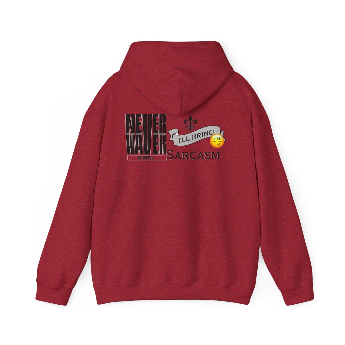 Unisex Heavy Blend™ Hooded Sweatshirt - "Never Waver I'll Bring The Sarcasm" Inspirational Hoodie - Never Waver