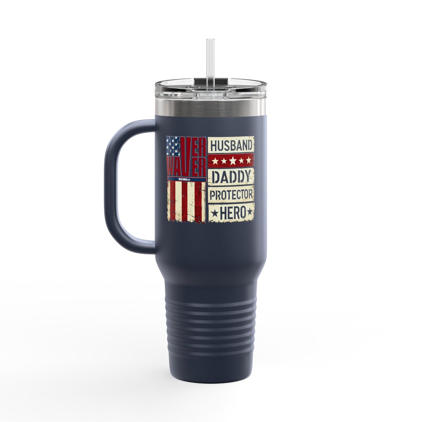 Never Waver Husband Daddy Protector Hero Insulated Travel Mug, 40oz - Never Waver