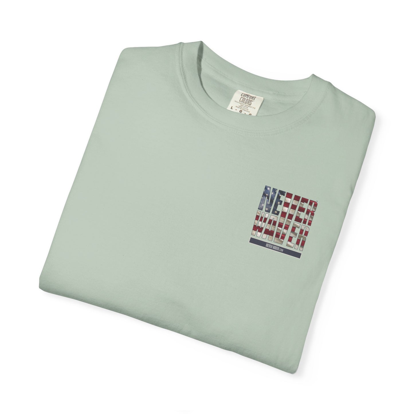 Never Waver Unisex Garment-Dyed T-Shirt - Patriotic Graphic Tee - Never Waver