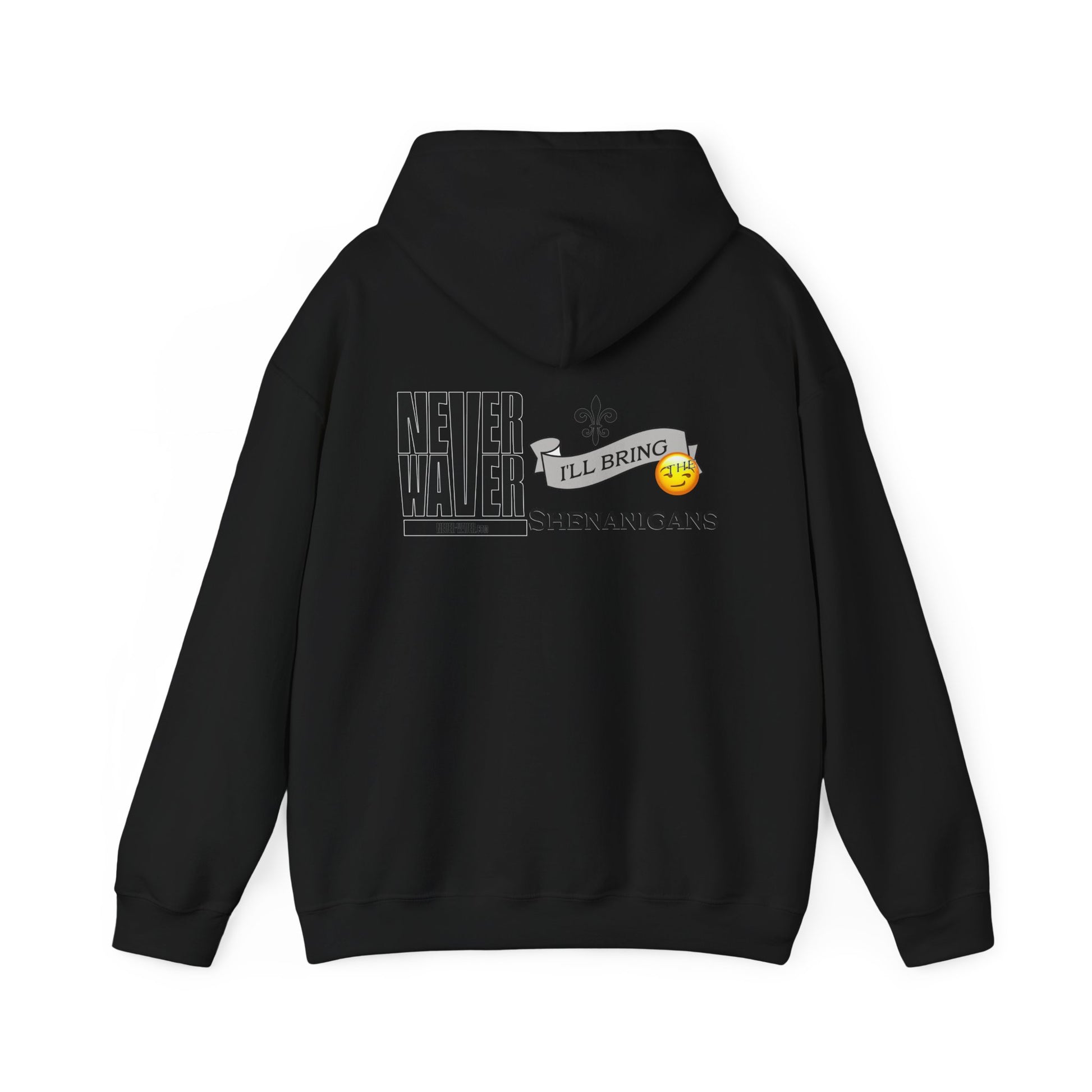 Unisex Heavy Blend™ Hooded Sweatshirt - "Never Waver I'll Bring The Shenanigans" Inspirational Hoodie - Never Waver