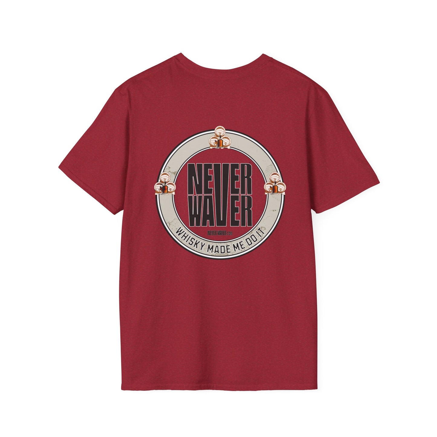 Never Waver Whisky Made Me Do It? Unisex Soft style T-Shirt - Never Waver