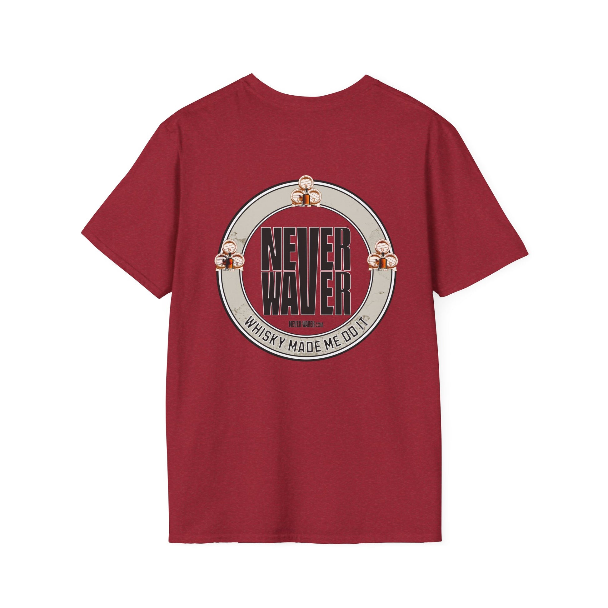 Never Waver Whisky Made Me Do It? Unisex Soft style T-Shirt - Never Waver