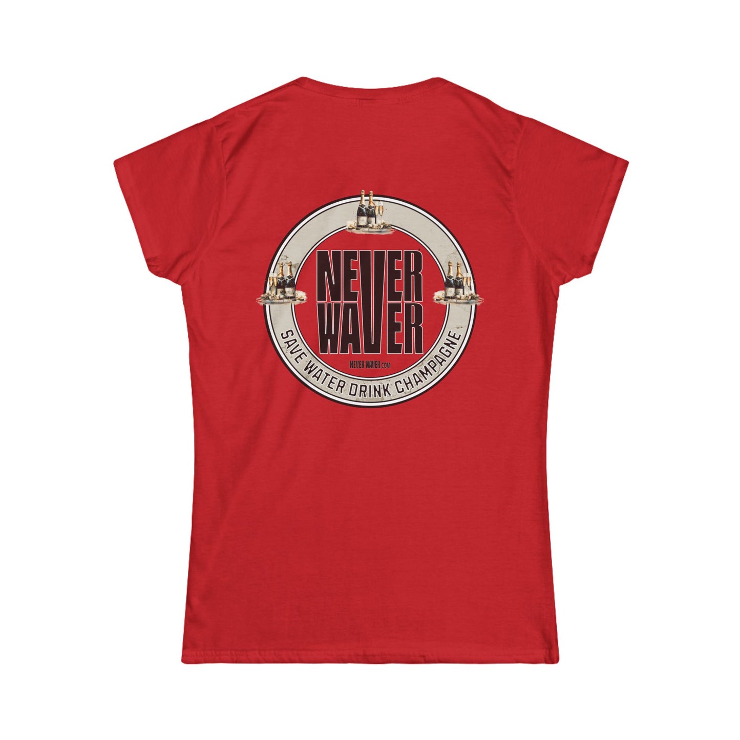 Never Waver Save Water Drink Champagne Women's Soft Style Tee - - Never Waver