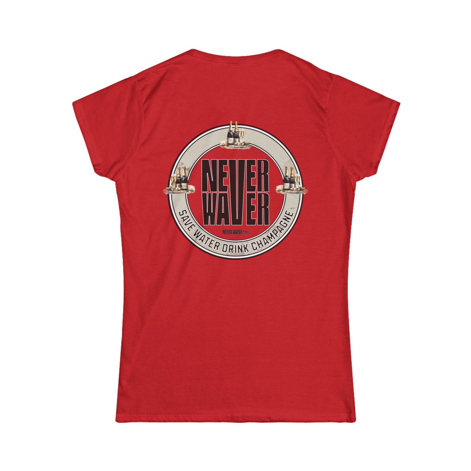 Never Waver Save Water Drink Champagne Women's Soft Style Tee - - Never Waver