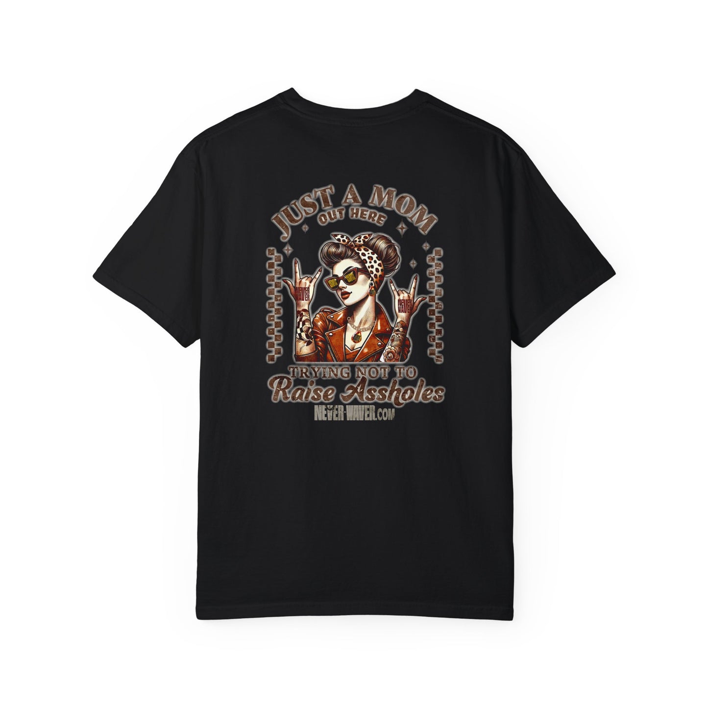 Unisex Garment-Dyed T-Shirt - 'Never Waver Just A Mom Trying Not to Raise A&&holes' Design - Never Waver