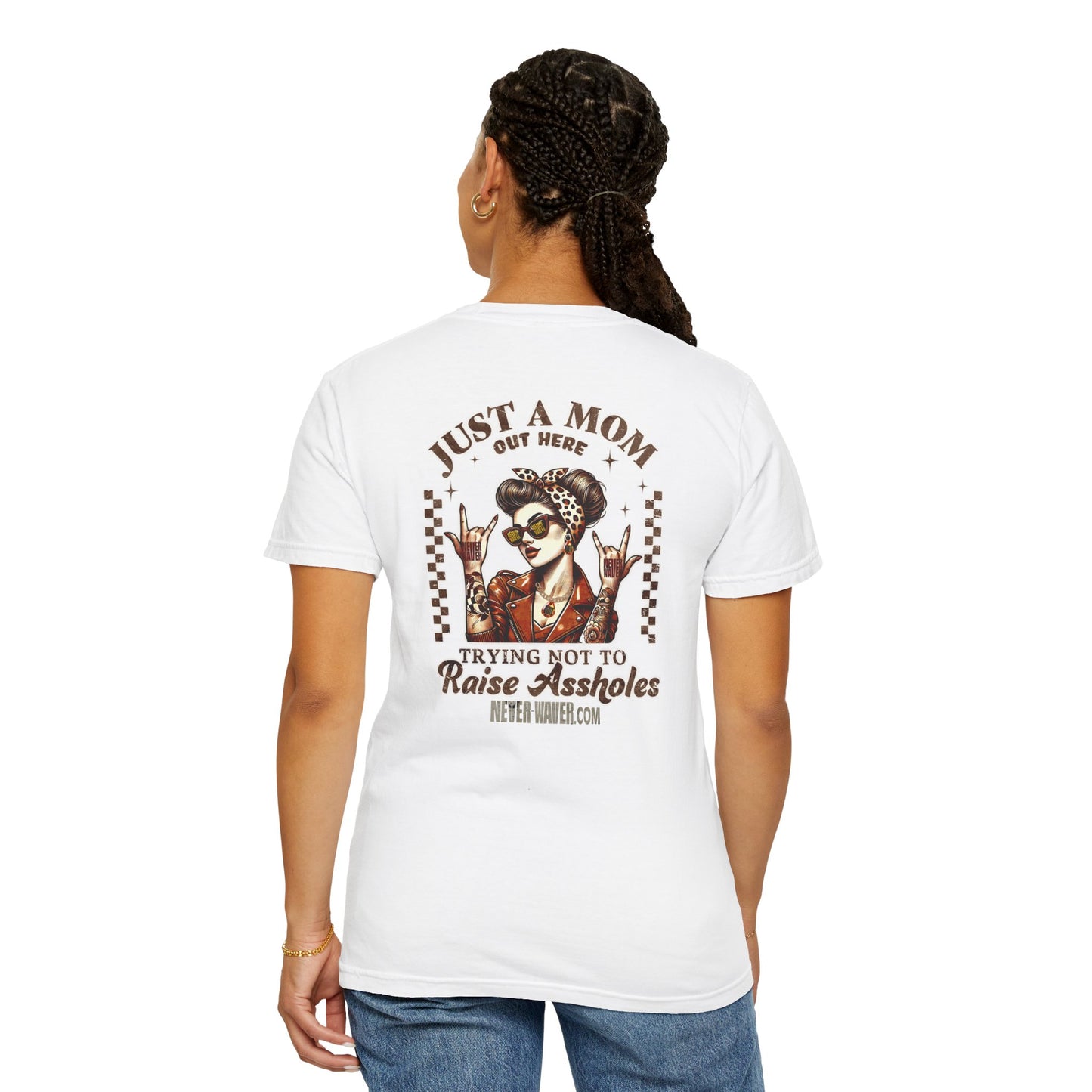 Unisex Garment-Dyed T-Shirt - 'Never Waver Just A Mom Trying Not to Raise A&&holes' Design - Never Waver