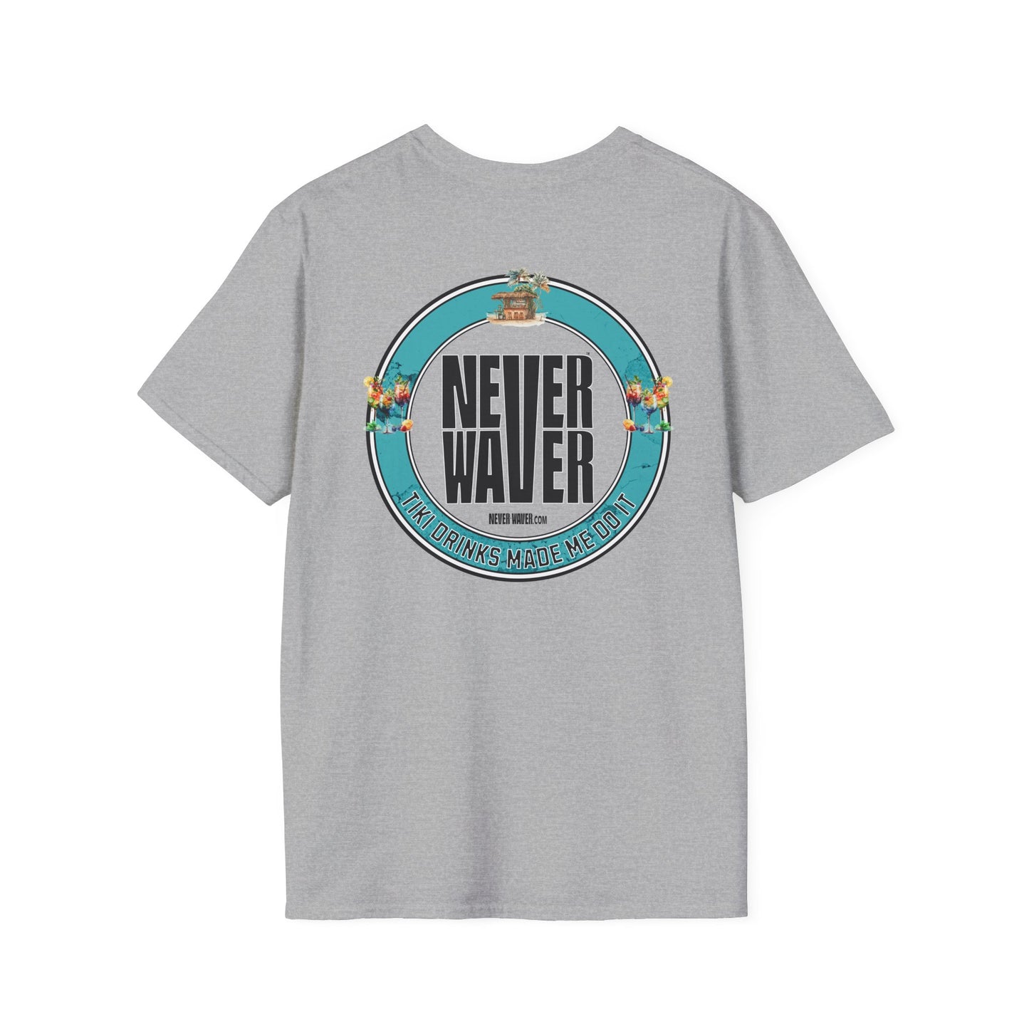 Never Waver Tiki Drinks Made Me Do It? Unisex Soft style T-Shirt - Never Waver