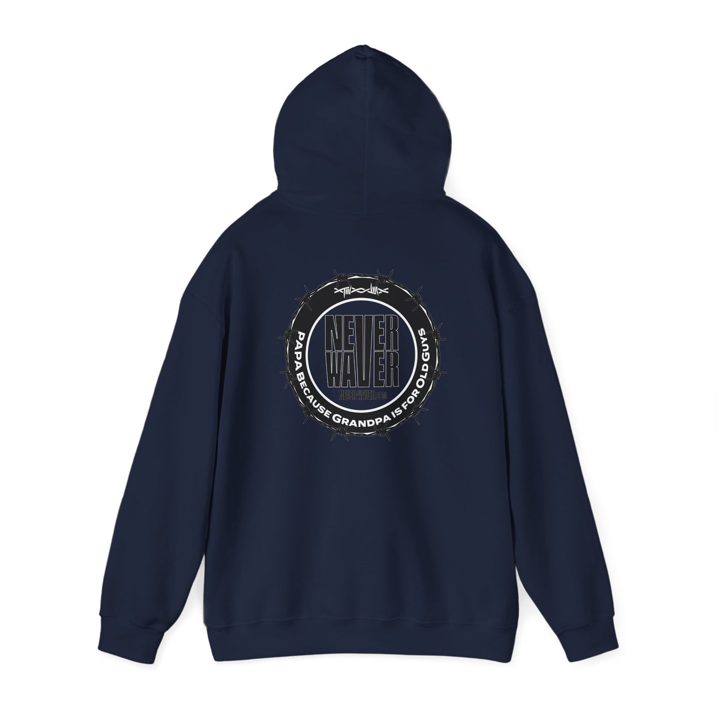 Unisex Heavy Blend™ Hoodie - 'Never Waver PAPA Because Grandpa Is For Old Guys ' - Never Waver